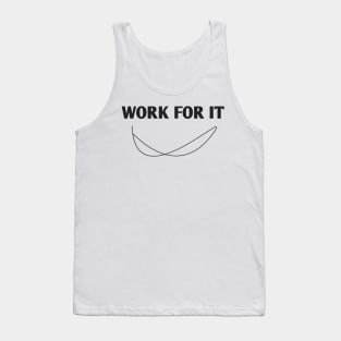 WORK FOR IT T-SHIRT CLASSIC FOR MEN AND WOMEN 2021 Tank Top